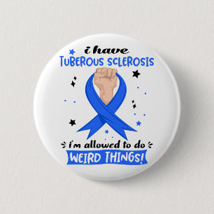 Badge Rond 5 Cm J'ai une sclérose tubéreuse, je suis autorisé à fa