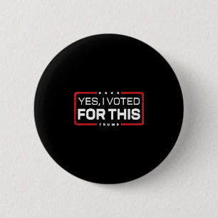 Badge Rond 5 Cm J'ai voté pour ceci - Trump Rétro Drôle Oui j'ai v