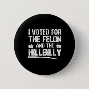 Badge Rond 5 Cm J'Ai Voté Pour Le Felon Et Le Hillbilly Trump 2024