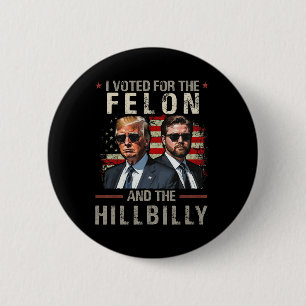 Badge Rond 5 Cm J'Ai Voté Pour Le Felon Et Le Hillbilly Trump 2024