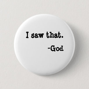 Badge Rond 5 Cm J'ai vu cela., - Dieu