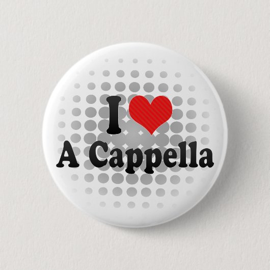 Badge Rond 5 Cm J'aime a cappella (Devant)
