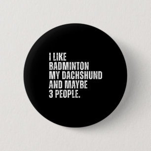 Badge Rond 5 Cm J'aime Amateur de Badminton Propriétaire de Teckel