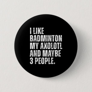 Badge Rond 5 Cm J'aime Badminton Mon Amant Axolotl Salamandre Drôl