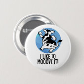 Badge Rond 5 Cm J'Aime Le Déplacer Funny Cow Pun (Devant & derrière)