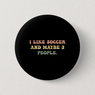 Badge Rond 5 Cm J'aime le football et peut-être 3 personnes #25d24