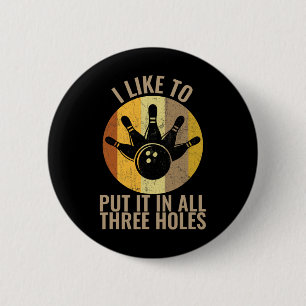 Badge Rond 5 Cm J'Aime Le Mettre Dans Les Trois Trous Bowling Shir