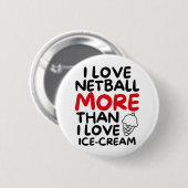 Badge Rond 5 Cm J'aime le netball plus que j'aime la glace (Devant & derrière)
