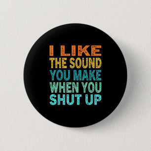 Badge Rond 5 Cm J'Aime Le Son Que Vous Faites Quand Vous Fermez Fu