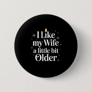 Badge Rond 5 Cm J'aime ma femme un peu plus âgée Citation drôle Fe