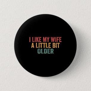 Badge Rond 5 Cm J'aime ma femme un peu plus âgée drôle mari Sa