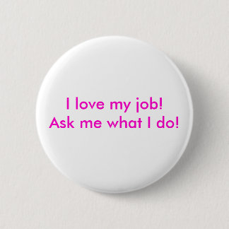 Badge Rond 5 Cm J'aime mon travail !  Demandez-moi ce que je fais