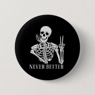 Badge Rond 5 Cm Jamais mieux Skeleton amusant Halloween crâne