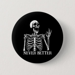 Badge Rond 5 Cm Jamais Mieux Skeleton Drôle Skull Halloween Femmes
