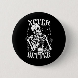 Badge Rond 5 Cm Jamais Mieux Squelette Boire Café Drôle Crâne