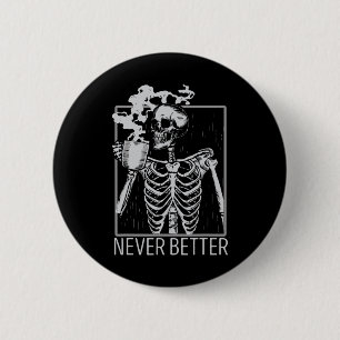 Badge Rond 5 Cm Jamais Mieux Squelette Boire Café Halloween Co