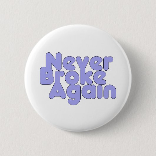 Badge Rond 5 Cm Jamais plus jamais cassé (Devant)
