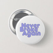 Badge Rond 5 Cm Jamais plus jamais cassé (Devant & derrière)