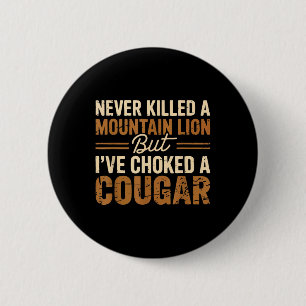 Badge Rond 5 Cm Jamais Tué Un Lion De Montagne Mais J'Ai Éclaté Un