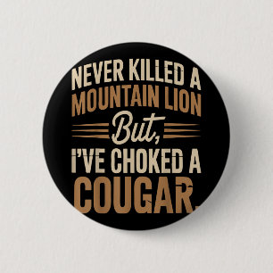 Badge Rond 5 Cm Jamais Tué Un Lion De Montagne Mais J'Ai Écrasé Un