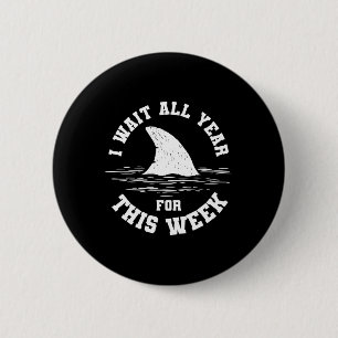 Badge Rond 5 Cm J'attends toute l'année cette semaine drôle requin