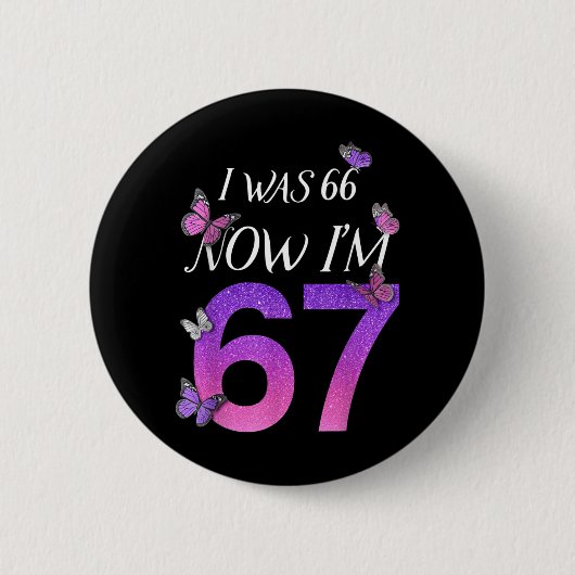 Badge Rond 5 Cm J'avais 66 ans, j'ai 67 ans, drôle de 67e annivers (Devant)