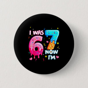 Badge Rond 5 Cm J'avais 6 ans maintenant 7 ans 7e anniversaire gla
