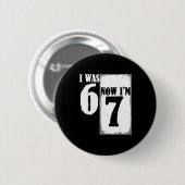 Badge Rond 5 Cm J'avais 6 ans maintenant j'ai 7 ans drôle 67 jeune (Devant & derrière)