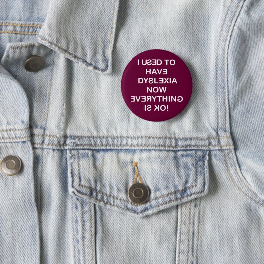 Badge Rond 5 Cm J'Avais La Dyslexie (En situation)