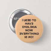 Badge Rond 5 Cm J'Avais Une Dyslexie De Texte Noir Pinback (Devant & derrière)