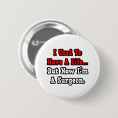 Badge Rond 5 Cm J'avais une vie...chirurgien (Devant & derrière)