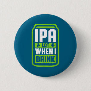 Badge Rond 5 Cm Je bois beaucoup quand je bois de la bière Drôle d
