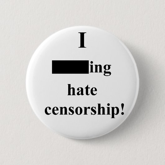 Badge Rond 5 Cm "Je censure ___ing de haine !" (Lumière) (Devant)