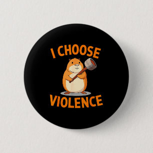 Badge Rond 5 Cm Je Choisis La Violence Drôle Graphique De Hamster 