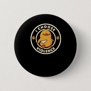 Badge Rond 5 Cm Je choisis Violence Drôle Canard