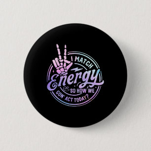 Badge Rond 5 Cm Je Correspond À L'Énergie Donc Comment Nous Sommes