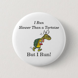 Badge Rond 5 Cm Je cours plus lent qu'une tortue, mais je cours !
