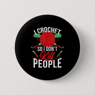 Badge Rond 5 Cm Je Crochet donc je ne tue pas les gens
