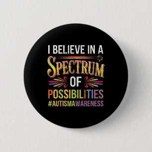 Badge Rond 5 Cm Je crois en un éventail de possibilités Autisme