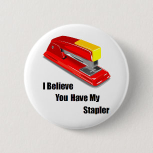 Badge Rond 5 Cm Je crois que vous avez mon bureau agrafeur