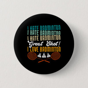 Badge Rond 5 Cm Je Déteste Badminton Super Tiré ! I Love Funny Bad
