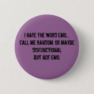 Badge Rond 5 Cm Je déteste l'emo de mot….appelez-moi aléatoire