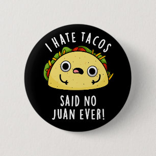 Badge Rond 5 Cm Je déteste les tacos, dit aucun Juan jamais Fond s