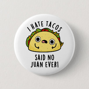 Badge Rond 5 Cm Je Déteste Tacos A Dit Non Juan Jamais Drôle Taco