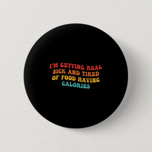 Badge Rond 5 Cm Je deviens vraiment malade et fatigué de la nourri