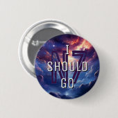 Badge Rond 5 Cm Je devrais partir (Devant & derrière)