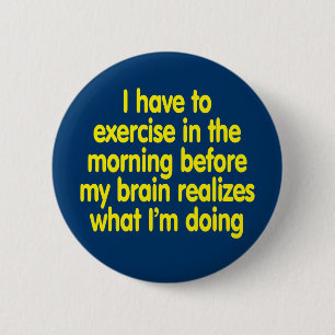 Badge Rond 5 Cm Je dois m'exercer pendant le matin…