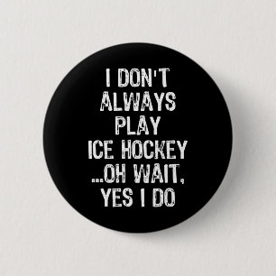 Badge Rond 5 Cm Je Don#39 ; ne joue pas toujours au hockey sur gla