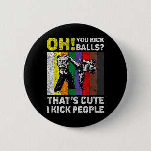 Badge Rond 5 Cm Je donne des coups de pied aux gens Taekwondo Kara