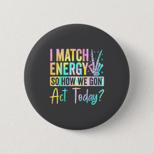 Badge Rond 5 Cm Je fais correspondre l'énergie alors comment allon